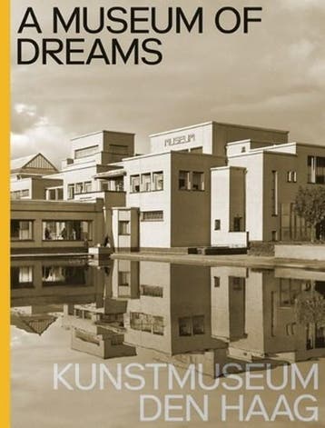 A Museum of Dreams. Kunstmuseum Den Haag | 9789462086272 |, Ophalen of Verzenden, Zo goed als nieuw, Jan de Bruijn ; Doede Hardeman ; Jet Overeem
