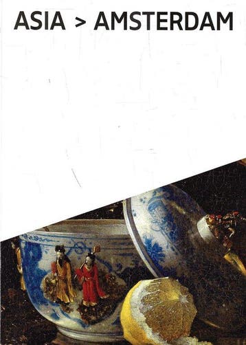Asia > Amsterdam. The culture of luxury in the Golden Age, Verzenden, Gelezen