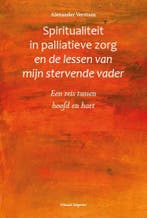 Spiritualiteit in palliatieve zorg en de lessen van mijn, Verzenden, Zo goed als nieuw, Alexander Verstaen
