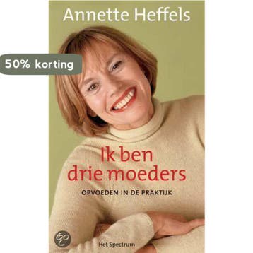 IK BEN DRIE MOEDERS - Annette Heffels 9789027474919, Verzenden, Gelezen, Annette Heffels