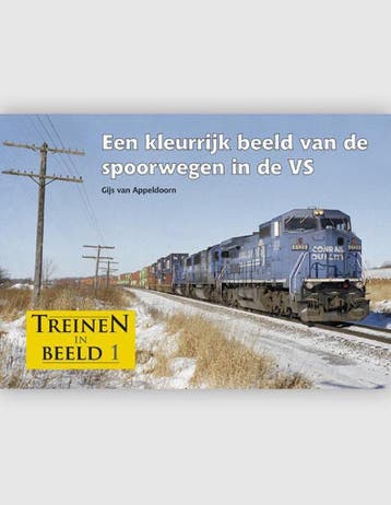 Een kleurrijk beeld van de spoorwegen in de VS / Treinen in, Verzenden, Zo goed als nieuw, Gijs van Appeldoorn