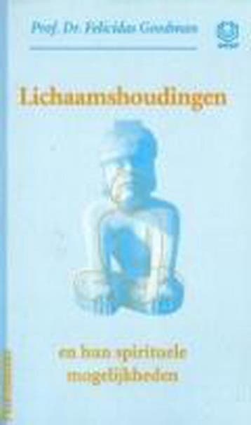 Lichaamshoudingen en hun spirituele mogelijkheden /, Boeken, Esoterie en Spiritualiteit, Verzenden, Gelezen, F.D. Goodman