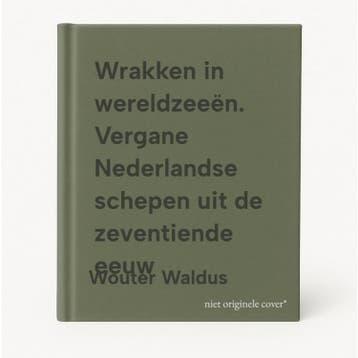 Wrakken in wereldzeeën. Vergane Nederlandse schepen uit de, Verzenden, Zo goed als nieuw, Wouter Waldus