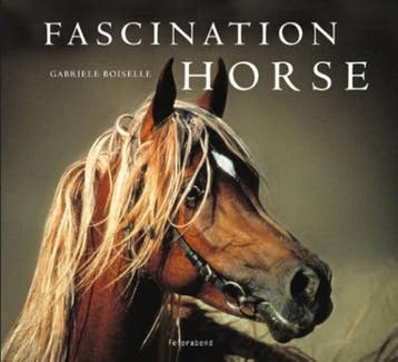 Fascination horse - Gabrielle Boiselle 9783899850512, Verzenden, Zo goed als nieuw, Gabrielle Boiselle