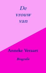 De vrouw van 9789464187083 Anneke Veraart, Verzenden, Gelezen, Anneke Veraart