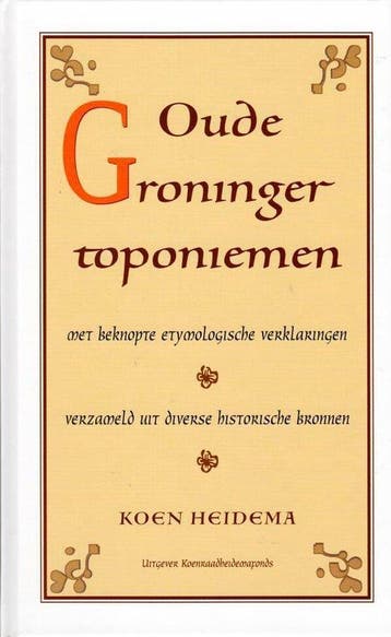 Oude Groninger toponiemen 9789464021530, Verzenden, Zo goed als nieuw, Koenraad Heidema Fonds