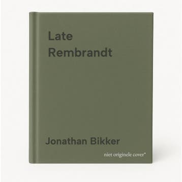 Late Rembrandt - Jonathan Bikker 9789491714436, Boeken, Verzenden, Zo goed als nieuw, Jonathan Bikker
