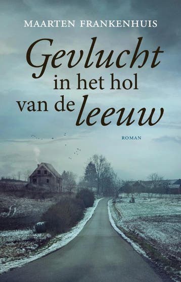 Gevlucht in het hol van de leeuw. - Maarten Frankenhuis, Verzenden, Gelezen, Maarten Frankenhuis