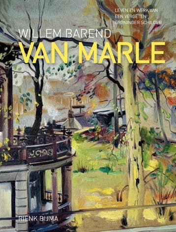 Willem Barend Van Marle 1909-1988 | Rienk Bijma | Nieuw, Ophalen of Verzenden, Nieuw, Rienk Bijma