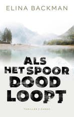 Als het spoor doodloopt | 9789403120010 | Elina Backman, Zo goed als nieuw, Elina Backman