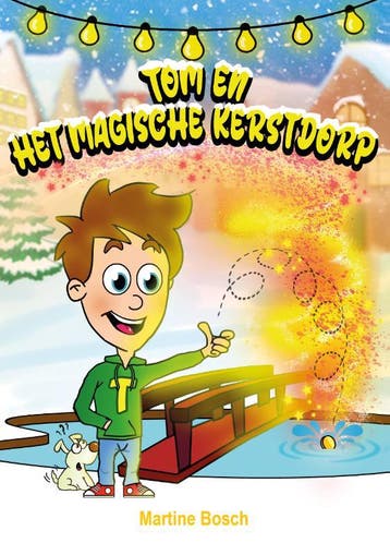 Tom en het magische kerstdorp - Martine Bosch 9789083138770, Verzenden, Zo goed als nieuw, Martine Bosch