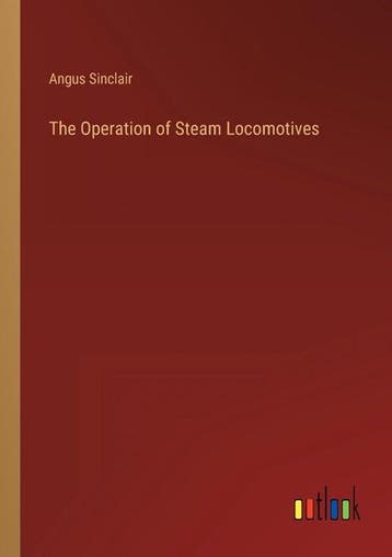 9783368260149 The Operation of Steam Locomotives, Verzenden, Nieuw, Angus Sinclair
