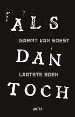 ALS dan toch Laatste boek 9789491729966 Garmt van Soest, Boeken, Verzenden, Zo goed als nieuw, Garmt van Soest