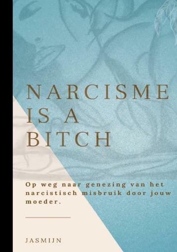 Narcisme is a bitch - Jasmijn A. 9789403611907, Boeken, Verzenden, Zo goed als nieuw, Jasmijn A.