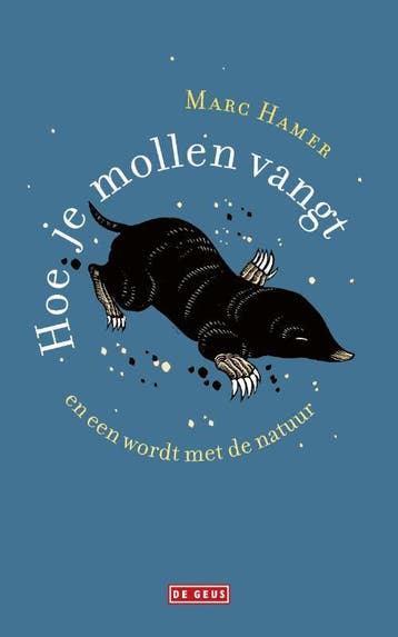 Hoe je mollen vangt en een wordt met de natuur - Marc Hamer, Verzenden, Zo goed als nieuw, Marc Hamer