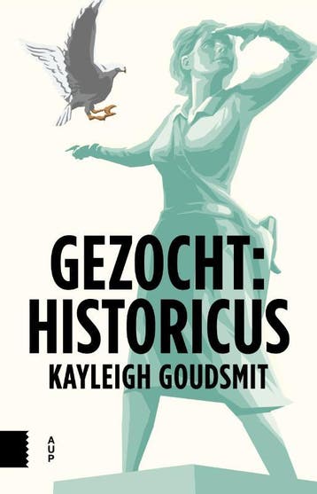 Gezocht: historicus - Kayleigh Goudsmit 9789462984646, Verzenden, Zo goed als nieuw, Kayleigh Goudsmit