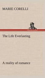 9783849182878 The Life Everlasting; a reality of romance, Verzenden, Nieuw, Marie Corelli