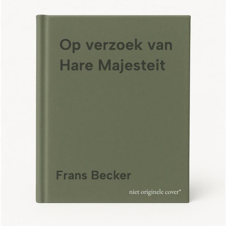 Op verzoek van Hare Majesteit - Frans Becker 9789024431410, Boeken, Geschiedenis | Wereld, Zo goed als nieuw, Verzenden