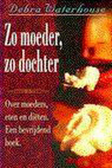 ZO MOEDER ZO DOCHTER - Debra Waterhouse 9789022522882, Verzenden, Gelezen, Debra Waterhouse