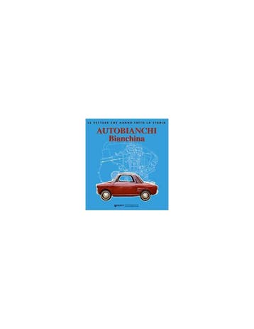 AUTOBIANCHI BIANCHINA - LEO PITTONI - GIORGIO NADA EDITORE, Nieuw, Author