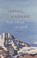 Een Breuk In April 9789021468662 Ismail Kadare, Boeken, Ophalen of Verzenden, Nieuw, Ismail Kadare