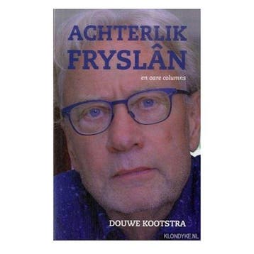 Achterlik Fryslân - Douwe Kootstra 9789081405102, Boeken, Verzenden, Zo goed als nieuw, Douwe Kootstra