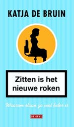 Zitten is het nieuwe roken (9789044536942, Katja De Bruin), Verzenden, Nieuw