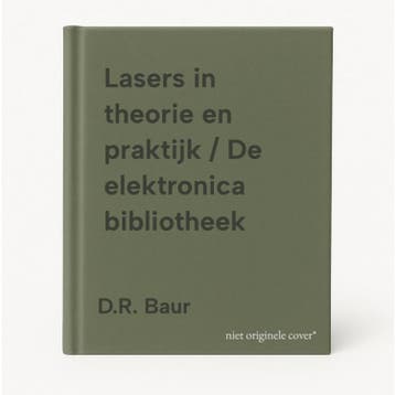 Lasers in theorie en praktijk / De elektronica bibliotheek, Boeken, Verzenden, Gelezen, D.R. Baur