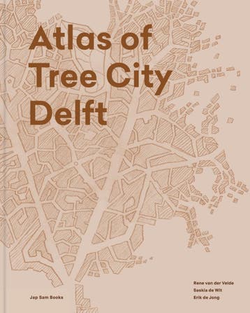 Atlas Of Tree City Delft | René Velde; Saskia Wit; Erik Jong, Boeken, Ophalen of Verzenden, Nieuw, René Velde; Saskia Wit; Erik Jong