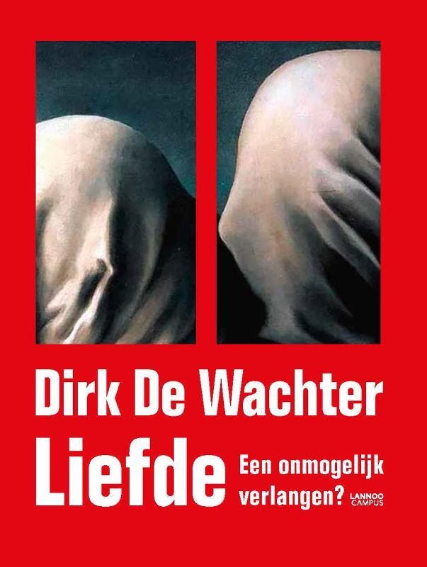 Liefde 9789401421331 Dirk De Wachter, Boeken, Politiek en Maatschappij, Zo goed als nieuw, Verzenden