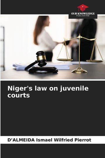 9786207279746 Nigers law on juvenile courts, Verzenden, Nieuw, D'Almeida Ismael Wilfried Pierrot