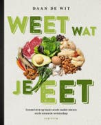 Weet wat je eet 9789055949557 Daan de Wit, Boeken, Verzenden, Zo goed als nieuw, Daan de Wit