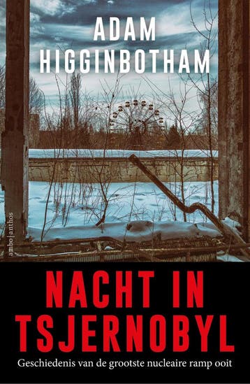 Nacht in Tsjernobyl 9789026334177 Adam Higginbotham, Boeken, Verzenden, Gelezen, Adam Higginbotham