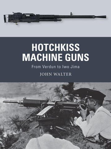9781472836168 Hotchkiss Machine Guns From Verdun to Iwo J..., Boeken, Verzenden, Zo goed als nieuw, John Walter