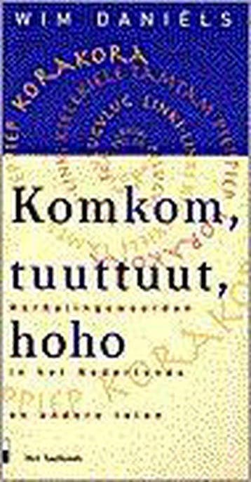 Komkom, tuuttuut, hoho - Wim Daniëls 9789020457605, Verzenden, Zo goed als nieuw, Wim Daniëls
