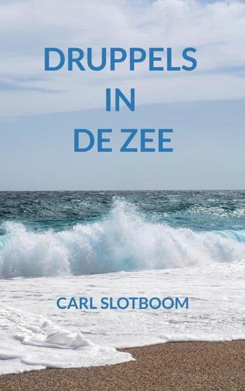 9789465383156 DRUPPELS IN DE ZEE Carl Slotboom, Verzenden, Nieuw, Carl Slotboom