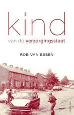 9789025446994 Kind van de verzorgingsstaat, Boeken, Verzenden, Nieuw, Rob van Essen