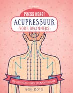 Acupressuur voor beginners / Press here! 9789401304214, Verzenden, Zo goed als nieuw, Bob Doto
