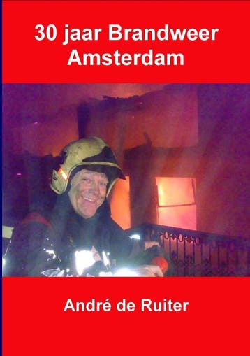 30 jaar brandweer 9789079538409 Andre de Ruiter, Boeken, Verzenden, Zo goed als nieuw, Andre de Ruiter