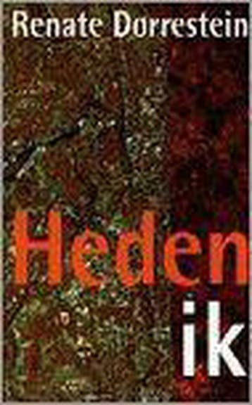 HEDEN IK - Renate Dorrestein 9789025423711, Verzenden, Gelezen, Renate Dorrestein