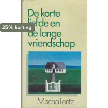 Korte liefde en de lange vriendschap - Mischa Lentz, Verzenden, Gelezen, Mischa Lentz