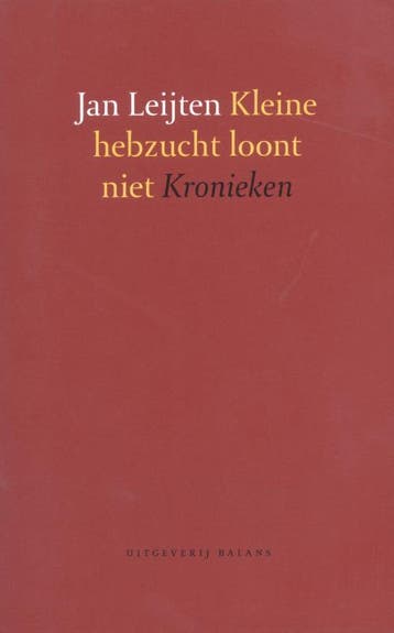 Kleine hebzucht loont niet 9789050185981 J. Leijten, Verzenden, Zo goed als nieuw, J. Leijten