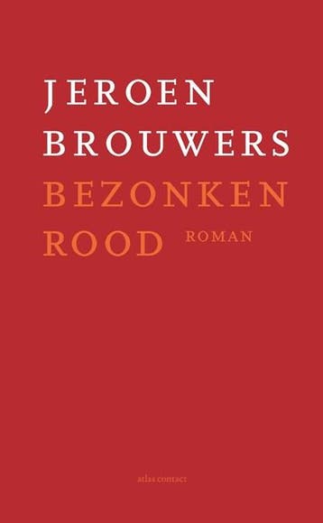 Bezonken rood | 9789025476595 | Jeroen Brouwers, Boeken, Ophalen of Verzenden, Zo goed als nieuw, Jeroen Brouwers