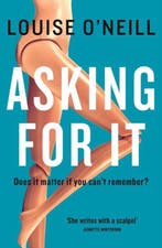 Asking For It 9781848664173 Louise ONeill, Boeken, Verzenden, Gelezen, Louise ONeill