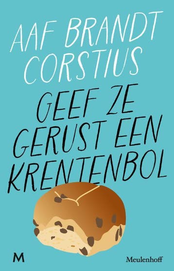 Geef ze gerust een krentenbol - Aaf Brandt Corstius, Verzenden, Zo goed als nieuw, Aaf Brandt Corstius
