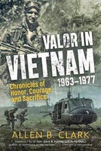 Valor in Vietnam 1963 1977 9781612007144 Allen B. Clark, Verzenden, Zo goed als nieuw, Allen B. Clark