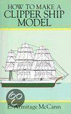 How to Make a Clipper Ship Model/Book and Blueprints for, Verzenden, Gelezen, E. Armitage McCann