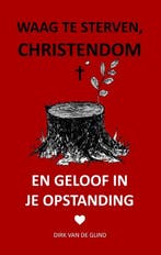 Waag te sterven, christendom 9789083133454 Dirk Van de Glind, Boeken, Godsdienst en Theologie, Verzenden, Zo goed als nieuw, Dirk Van de Glind