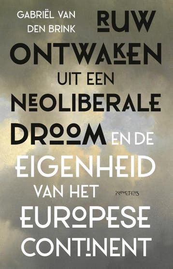 Ruw ontwaken uit de neoliberale droom 9789044642780, Verzenden, Zo goed als nieuw