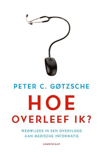 Hoe Overleef Ik? | Peter C. Gotzsche | Nieuw, Ophalen of Verzenden, Nieuw, Peter C. Gotzsche